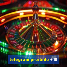 telegram proibido +18